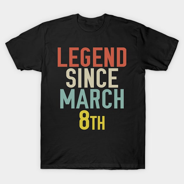 Legend Since March 8th Cool & Awesome Birthday Gift For kids & mom or dad T-Shirt by foxredb